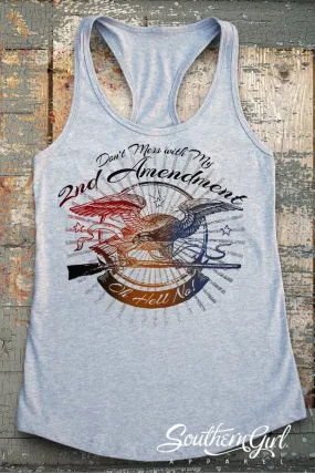 Don't Mess with My 2nd Amendment, Oh Hell No! Racerback Tank Top