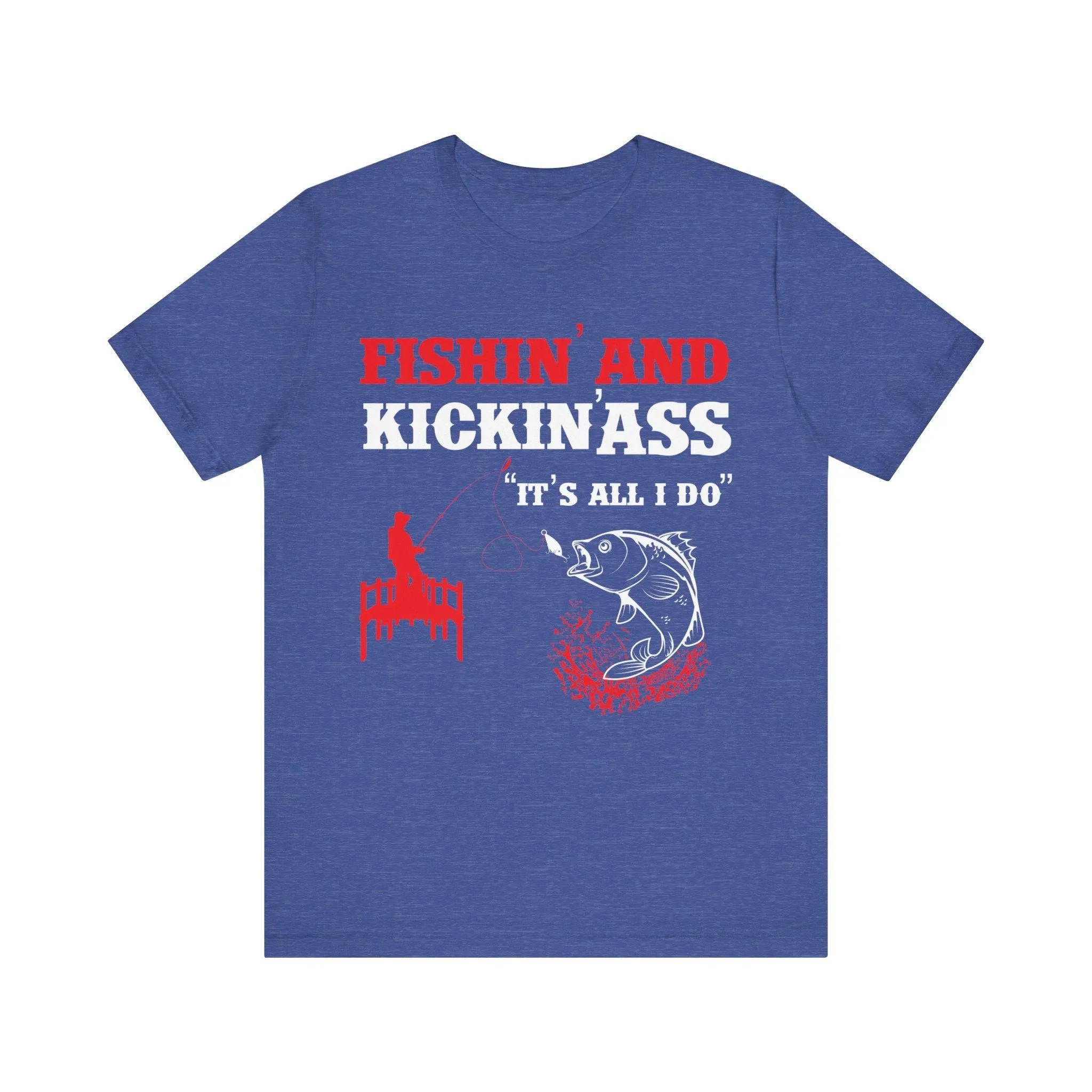 Fishing and Kickin T Shirt